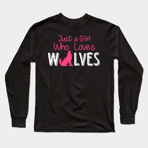 Just A Girl Who Loves Wolves, Wolf Gift, Wolf Lover Gift Long Sleeve T-Shirt by jmgoutdoors